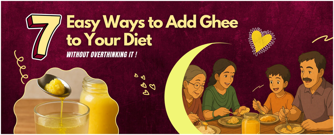 7 Easy Ways to Add Ghee to Your Diet (Without Overthinking It)